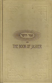 The Book of Jasher Referred to in Joshua and Second Samuel; Faithfully Translated from the Original Hebrew into English — Reprint of the 1887 Edition — Hardbound