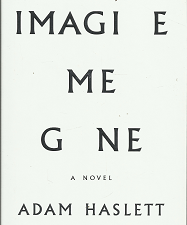 Imagine Me Gone (Signed) (2016) ~ by Adam Haslett