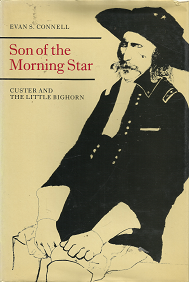 So of the Morning Star: Custer and the Little Bighorn -Evan S. Connell