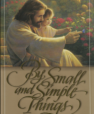 By Small and Simple Things: Recognizing Greatness in Day-to-Day Living (1999) ~ by Anita R. Canfield