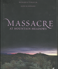 Massacre at Mountain Meadows (2008) ~ by Ronald W. Walker, Richard E. Turley, Jr., and Glen M. Leonard