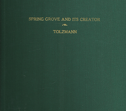 Spring Grove and Its Creator: H. A. Rattermann’s Biography of Adolph Strauch (1988) ~ Edited by Don Heinrich Tolzmann