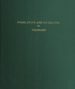 Spring Grove and Its Creator: H. A. Rattermann’s Biography of Adolph Strauch (1988) ~ Edited by Don Heinrich Tolzmann