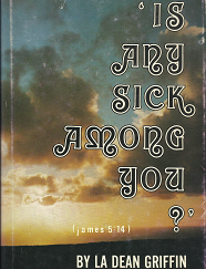 'Is Any Sick Among You?' (James 5:14) (1976) ~ by La Dean Griffin