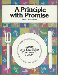 A Principle with Promise: Eating and Exercising Your Way to Health (1978) ~ by Bert L. Fairbanks