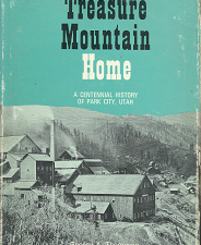 Treasure Mountain Home — A Centennial History of Park City, Utah — George A. Thompson & Fraser Buck