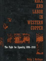 Race and Labor in Western Copper – Philip J. Mellinger – 0816514771