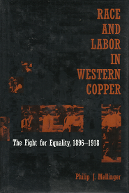 Race and Labor in Western Copper – Philip J. Mellinger – 0816514771
