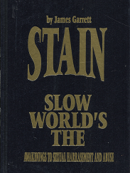 The World's Slow Stain ~ Awakenings To Sexual Harassment and Abuse  --- James Garrett --- 0555170870