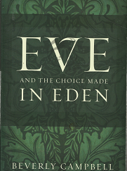 Eve and the Choice Made in Eden (2009) ~ by Beverly Campbell — Hardbound