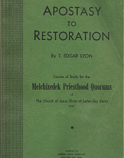 Apostasy to Restoration – T. Edgar Lyon — Softcover   [[[ POOR CONDITION ]]]
