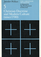 Christian Doctrine and Modern Culture: Volume 5 – Jaroslav Pelikan – 0226653803