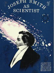 Joseph Smith As Scientist (1990) ~ by John A. Widtsoe