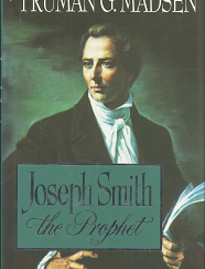 Joseph Smith the Prophet (1997) ~ by Truman G. Madsen