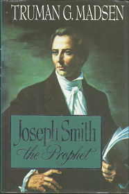 Joseph Smith the Prophet (1997) ~ by Truman G. Madsen