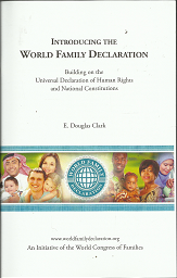 Introducing the World Family Declaration: Building on the Universal Declaration of Human Rights and National Constitutions ~ by E. Douglas Clark