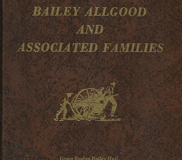Bailey Allgood and Associated Families (1980) ~ by Grace Evelyn Bailey Hull