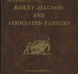 Bailey Allgood and Associated Families (1980) ~ by Grace Evelyn Bailey Hull