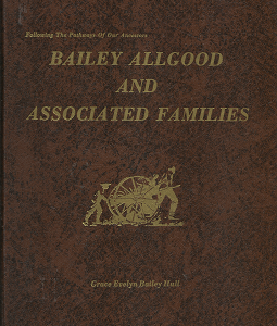 Bailey Allgood and Associated Families (1980) ~ by Grace Evelyn Bailey Hull