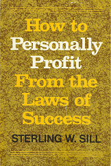 How to Personally Profit from the Laws of Success ~ [Signed] – Sterling W. Sill