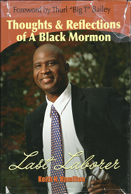 Last Laborer: Thoughts & Reflections of A Black Mormon (Signed) (2011) ~ by Keith N Hamilton