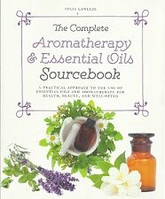 The Complete Aromatherapy Essential Oils Sourcebook ~ 2017