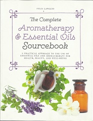 The Complete Aromatherapy Essential Oils Sourcebook ~ 2017