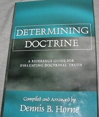 Determining Doctrine ~ Dennis B. Horne ~ Hardbound with Jacket! NEW!