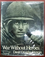 War Without Heroes ~ by David Douglas Duncan
