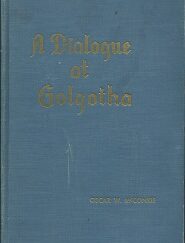 Dialogue at Golgotha ~ Signed by Oscar W. McConkie!
