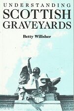 Understanding Scottish Graveyards ~ Betty Willsher ~ Softcover