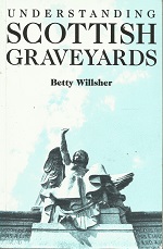 Understanding Scottish Graveyards ~ Betty Willsher ~ Softcover