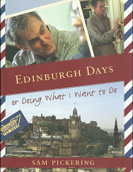 Edinburgh Days or Doing What I Want to Do (2007) ~ by Sam Pickering