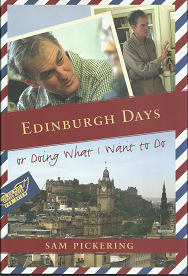 Edinburgh Days or Doing What I Want to Do (2007) ~ by Sam Pickering