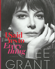 I Said Yes to Everything: A Memoir (2014) ~ by Lee Grant