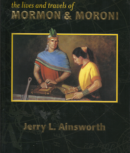 The Lives and Travels of Mormon & Moroni (Signed) (2000) ~ by Jerry L. Ainsworth