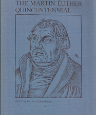 The Martin Luther Quincentennial (1985) ~ Edited by Gerhard Dünnhaupt