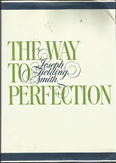 The Way to Perfection (1985) ~ by Joseph Fielding Smith