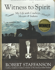 Witness to Spirit: My Life with Cowboys, Mozart & Indians (Signed!) (2015) ~ by Robert Staffanson