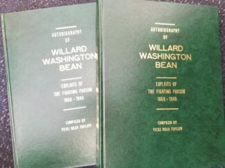 Autobiography of Willard Washington Bean – Exploits of The Fighting Parson, 1868-1949 — 2 Volume Set — Compiled by Vicki Bean Topliff — Two Large Green Hardcover Books