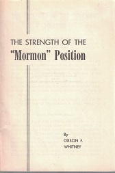 The Strength of the Mormon Position ~ Orson F. Whitney ~ White Pamphlet