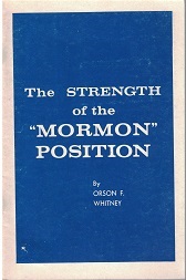 The Strength of the Mormon Position ~ Orson F. Whitney ~ Blue and White Pamphlet
