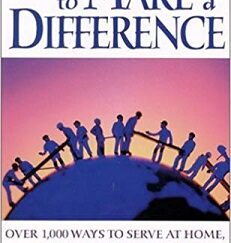How to Make a Difference: Over 1,000 Ways to Serve at Home, in the Community, and in the World