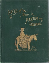 1887 ~ Notes of a Tour in Mexico and California ~ J. H. Bates
