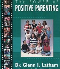 The Power of Positive Parenting ~ Dr. Glenn I. Latham ~ ISBN: 9781567131758