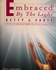 Embraced by the Light ~ Betty J. Eadie ~ Hardbound