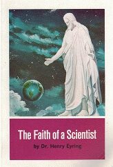 The Faith of a Scientist ~ Dr. Henry Eyring ~ Softbound Booklet