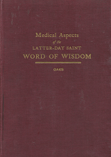 Medical Aspects of the Latter-Day Saints Word of Wisdom – L. Weston Oaks