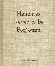 Memories Never to Be Forgotten (1971) ~ by Nicholas G. Morgan — Hardbound