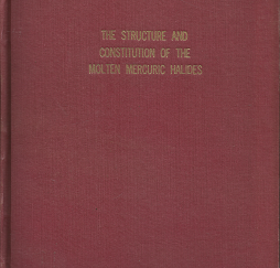 The Structure and Constitution of the Molten Mercuric Halides – James D.E. McIntyre